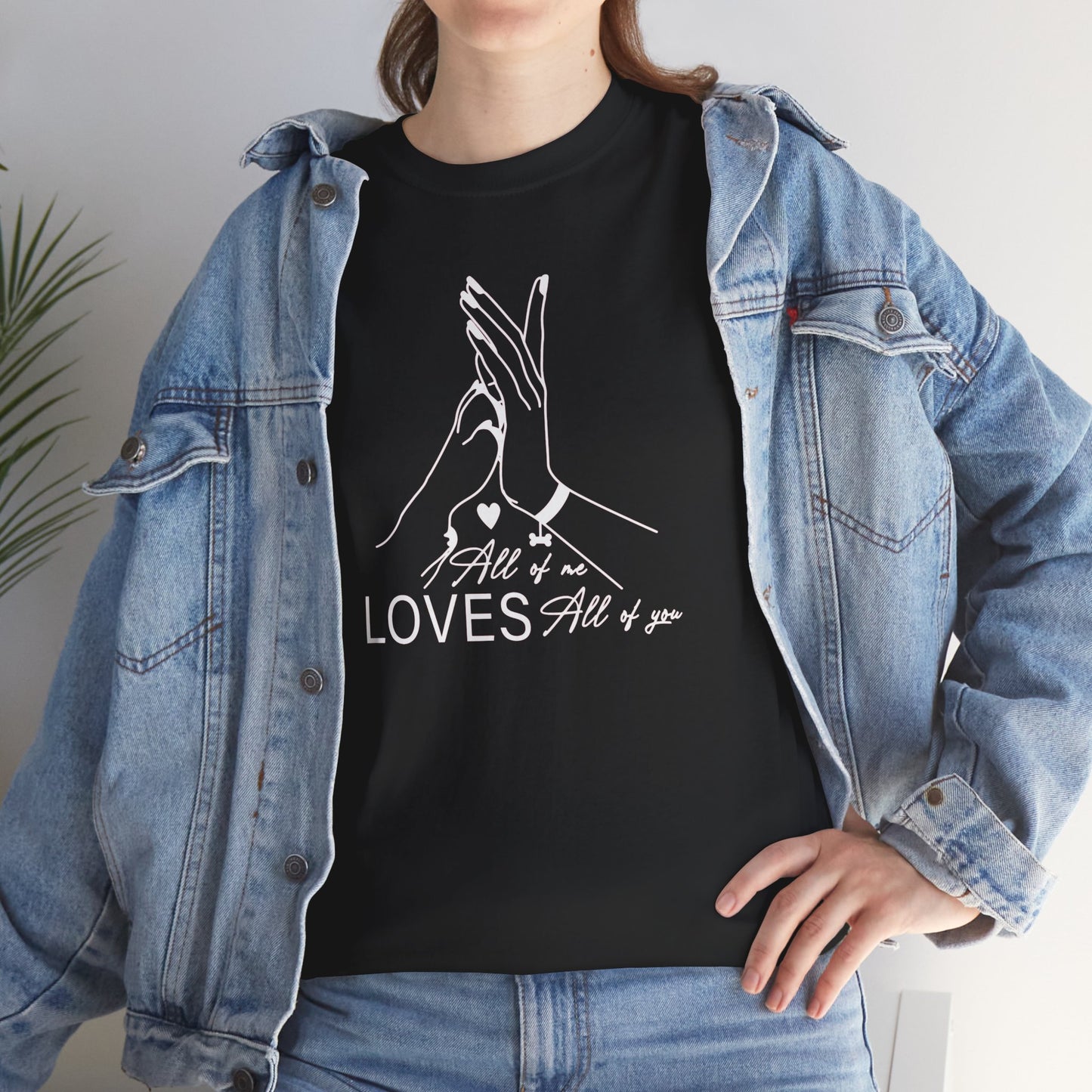 T-Shirt Unisex - All of me loves all of you