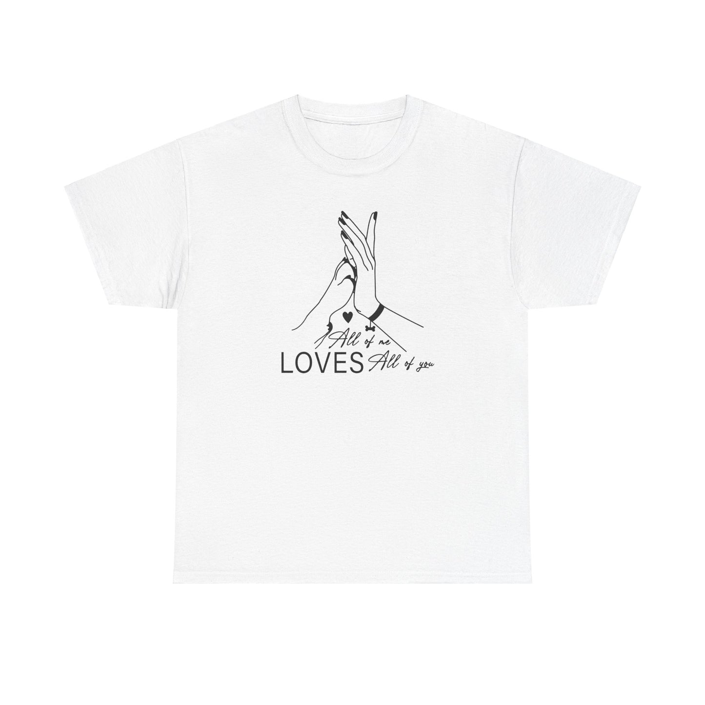 T-Shirt Unisex - All of me loves all of you