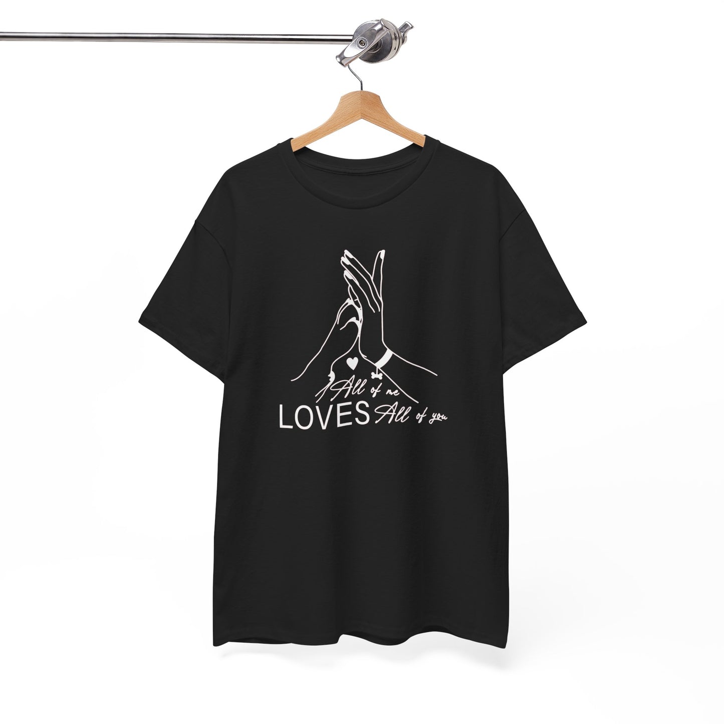 T-Shirt Unisex - All of me loves all of you