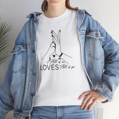 T-Shirt Unisex - All of me loves all of you